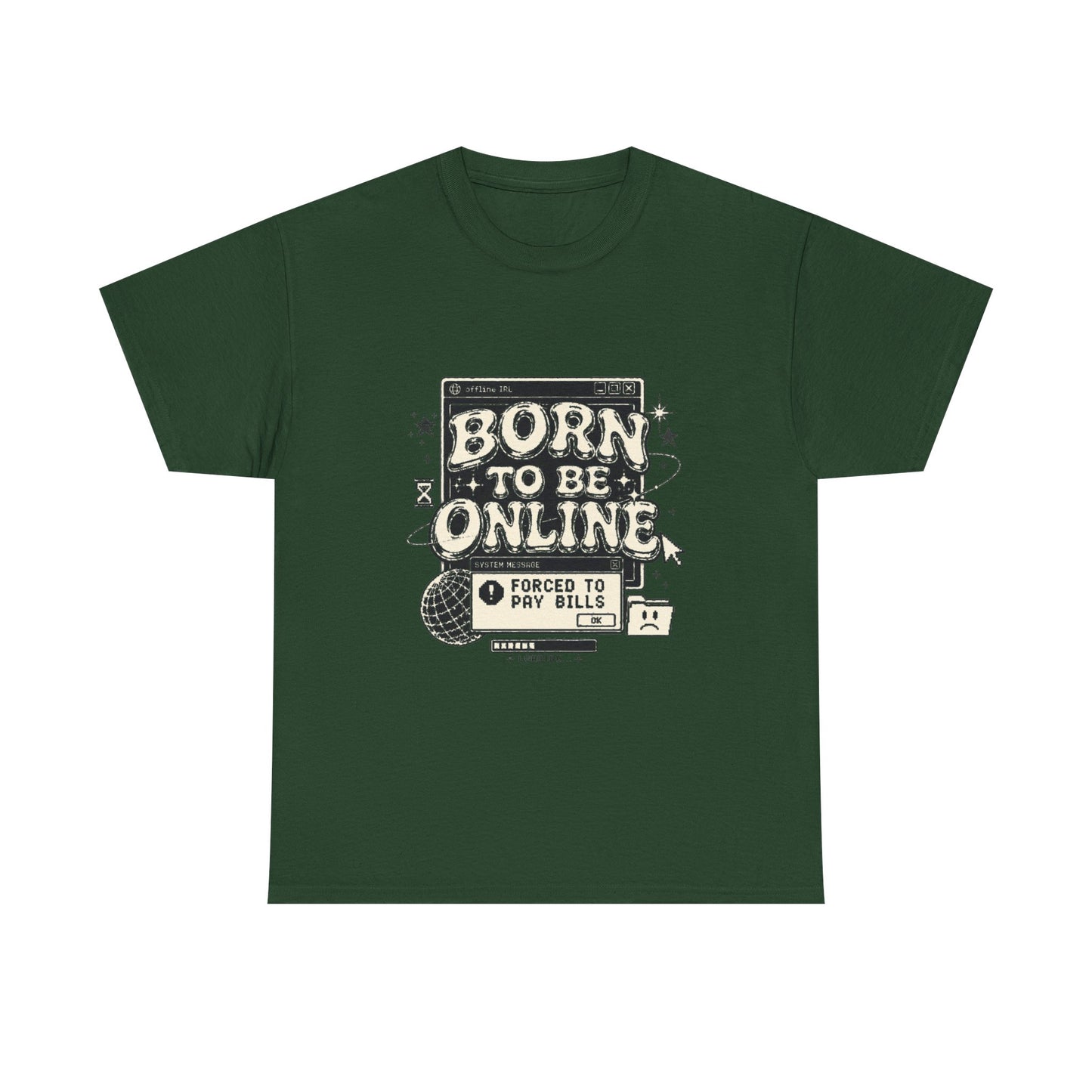 Born To Be Online, Forced To Pay Bills Retro Internet Graphic Tee