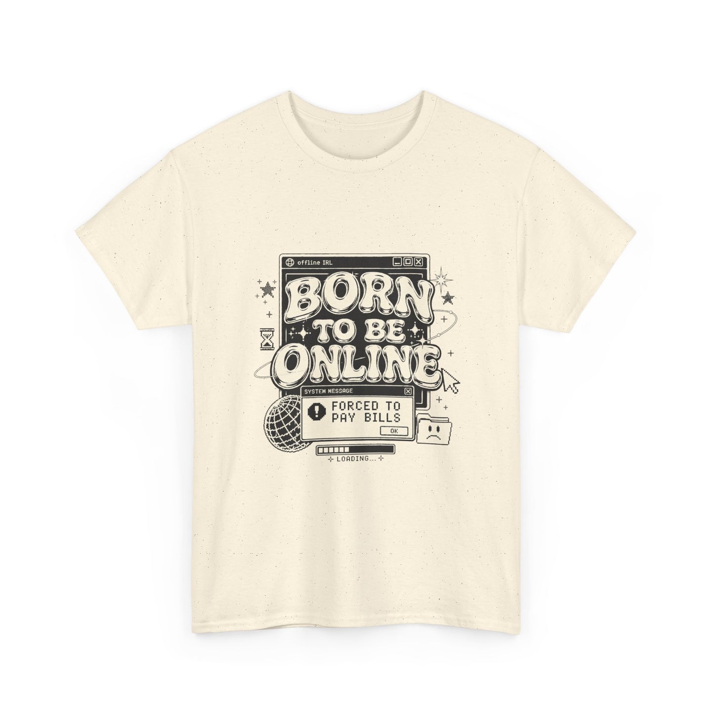 Born To Be Online, Forced To Pay Bills Retro Internet Graphic Tee