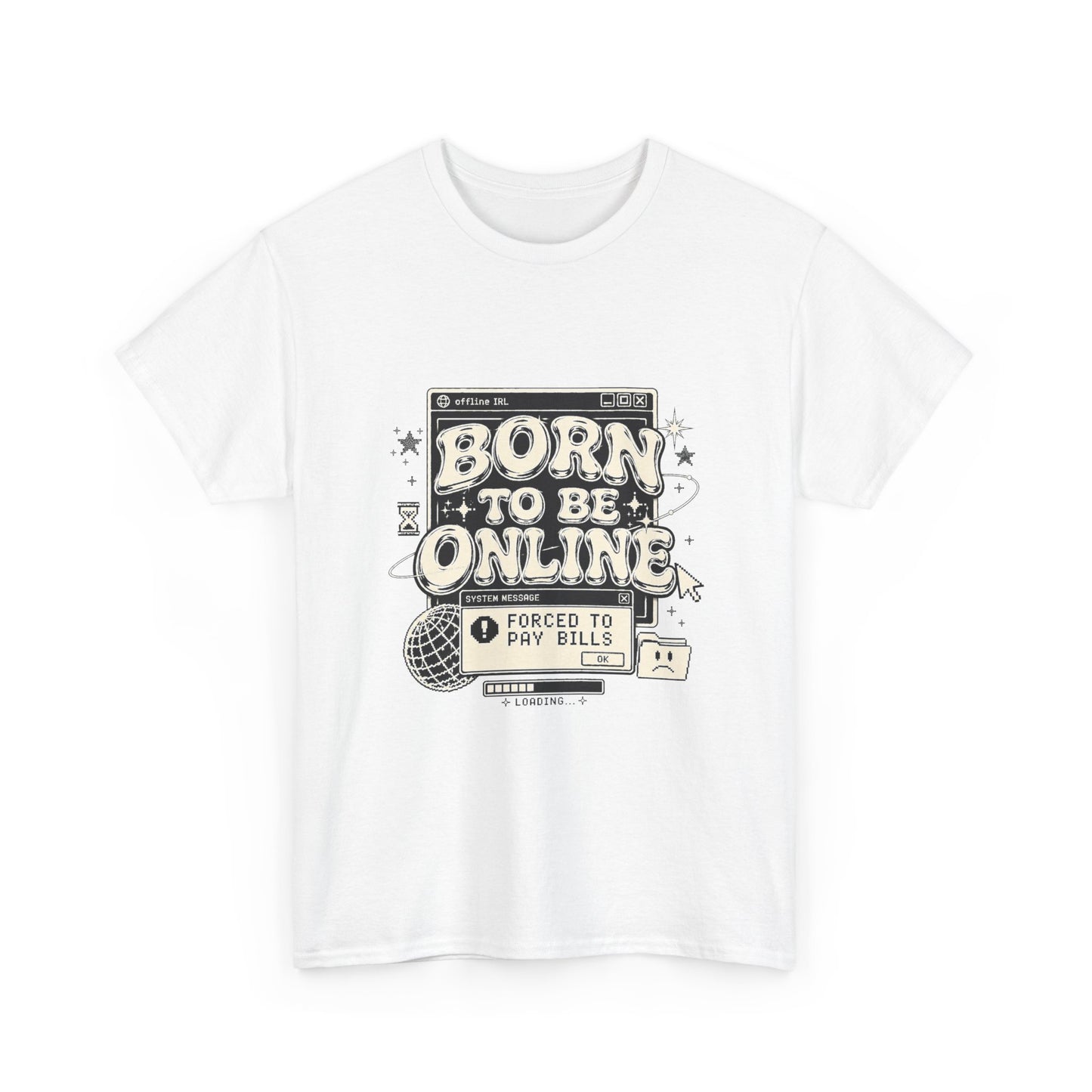 Born To Be Online, Forced To Pay Bills Retro Internet Graphic Tee