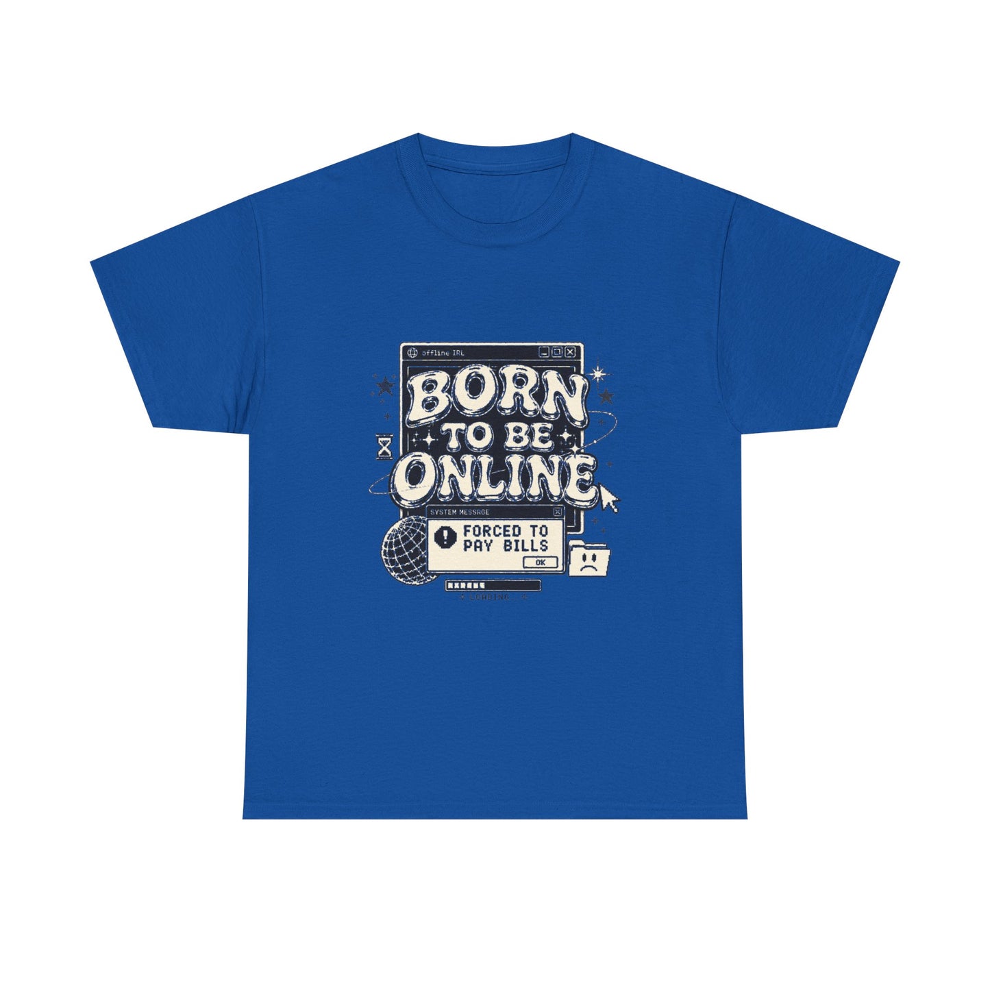 Born To Be Online, Forced To Pay Bills Retro Internet Graphic Tee