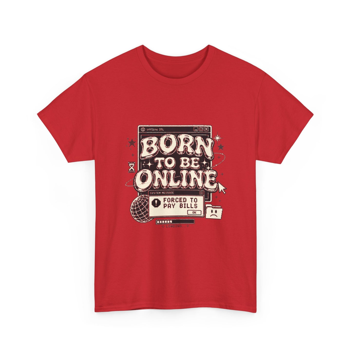 Born To Be Online, Forced To Pay Bills Retro Internet Graphic Tee
