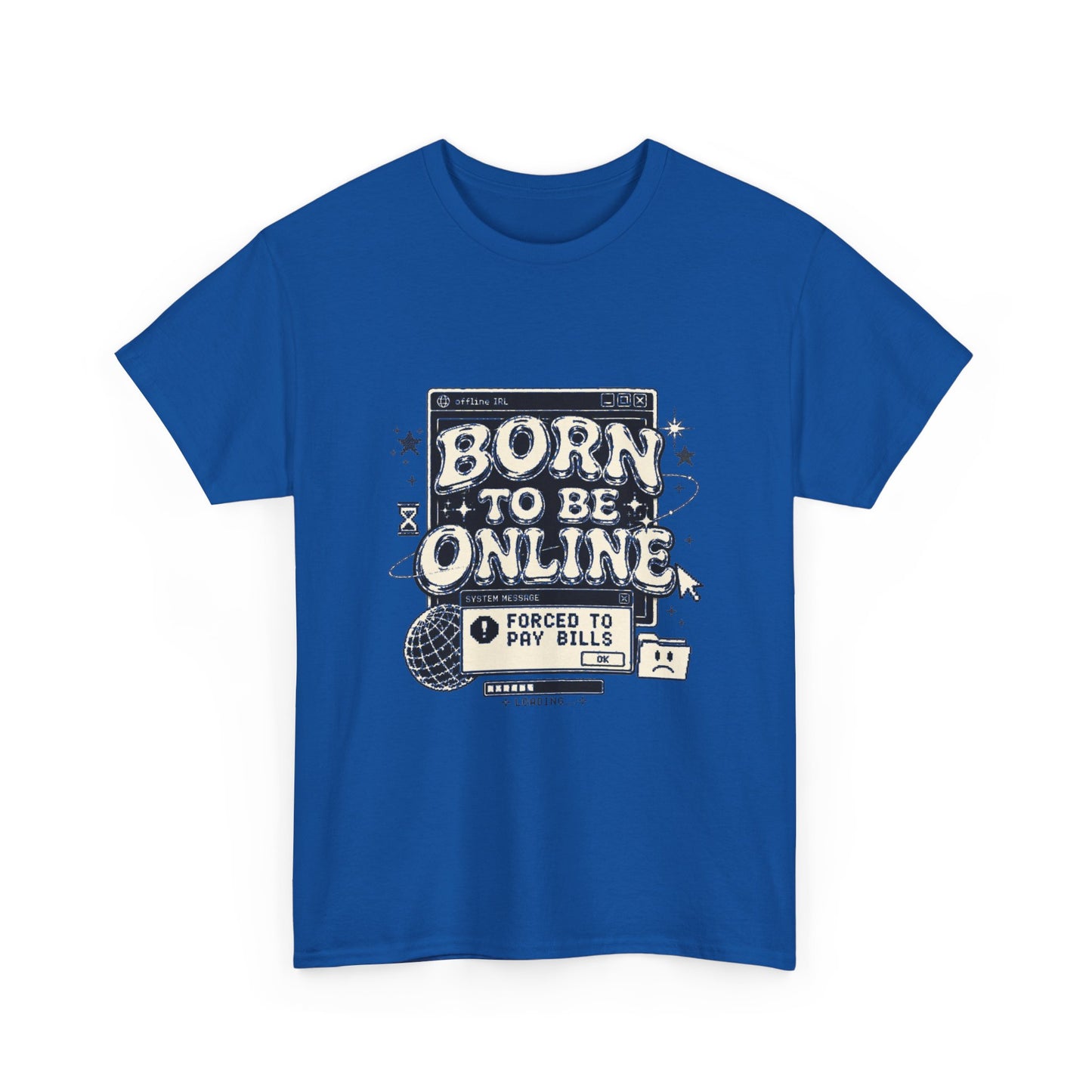 Born To Be Online, Forced To Pay Bills Retro Internet Graphic Tee