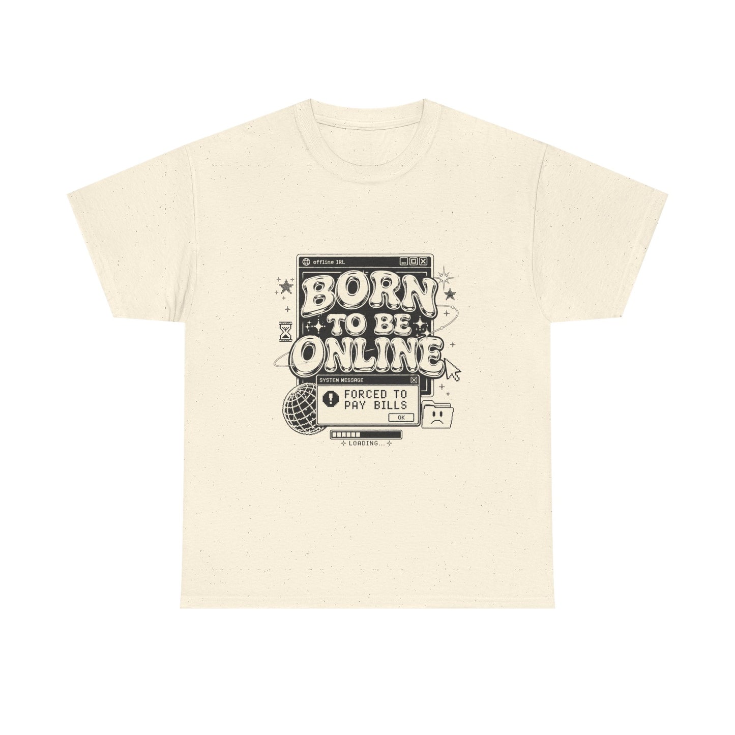 Born To Be Online, Forced To Pay Bills Retro Internet Graphic Tee