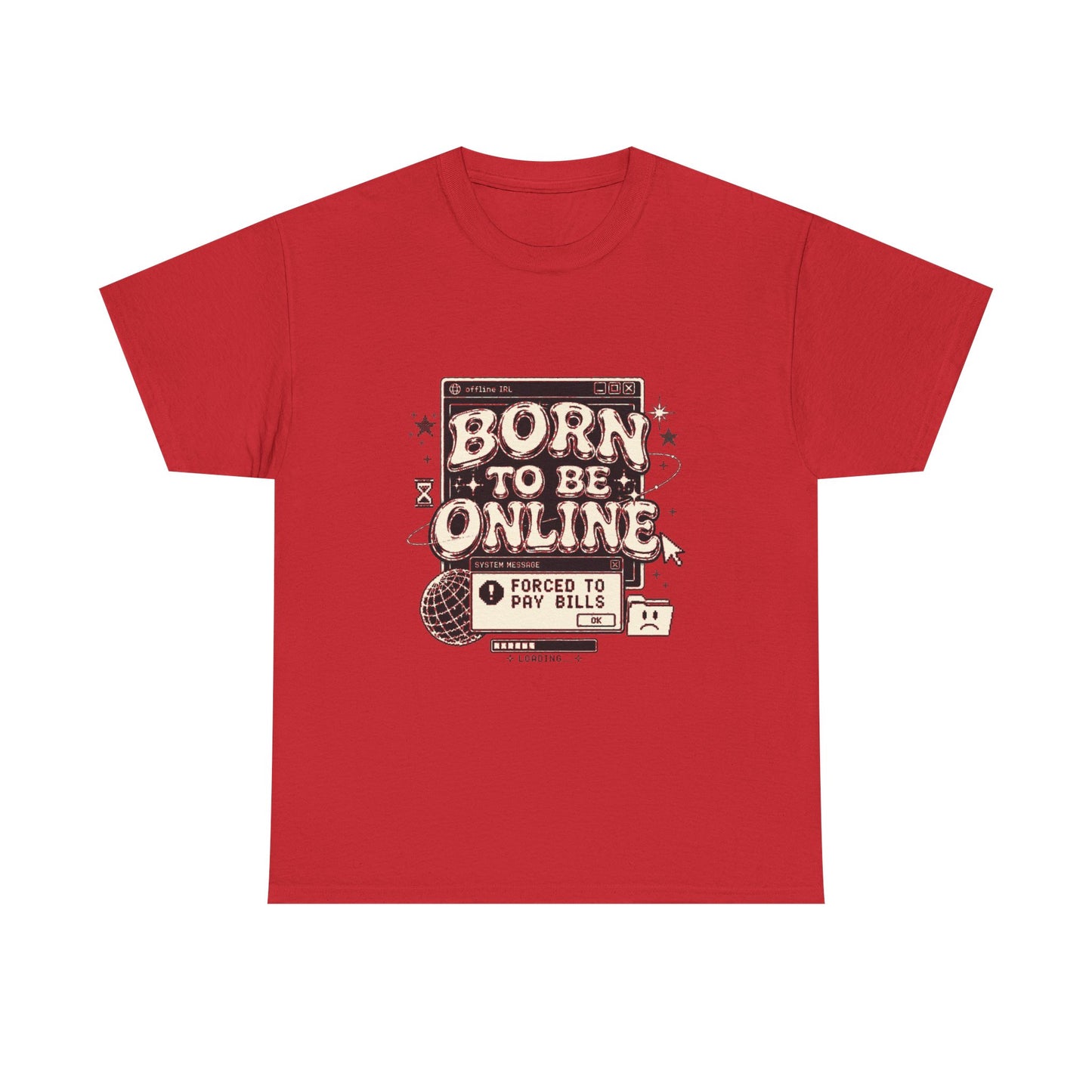 Born To Be Online, Forced To Pay Bills Retro Internet Graphic Tee