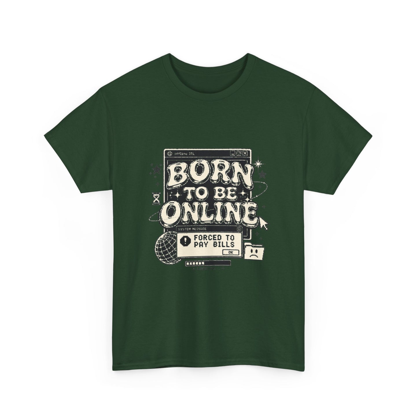Born To Be Online, Forced To Pay Bills Retro Internet Graphic Tee