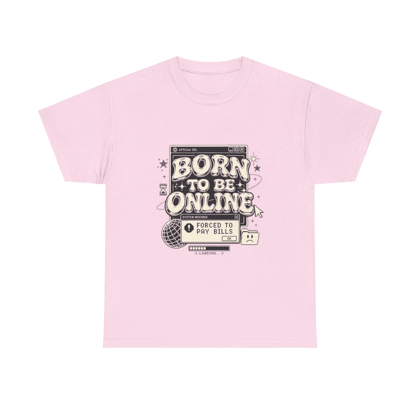 Born To Be Online, Forced To Pay Bills Retro Internet Graphic Tee